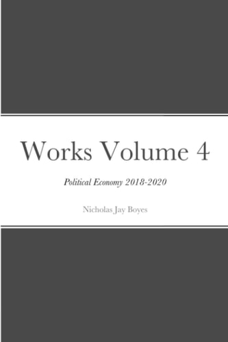 Works Volume 4 Political Economy 2018-2020
