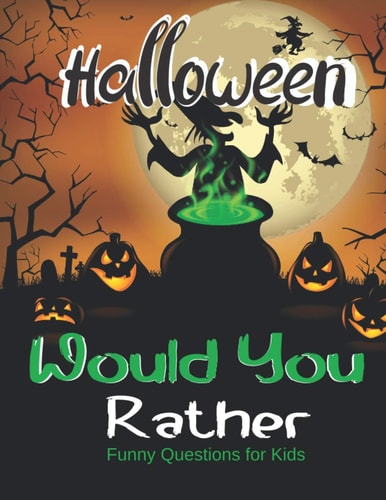 Would You Rather Halloween Funny Questions for Kids Best Game Book for Children