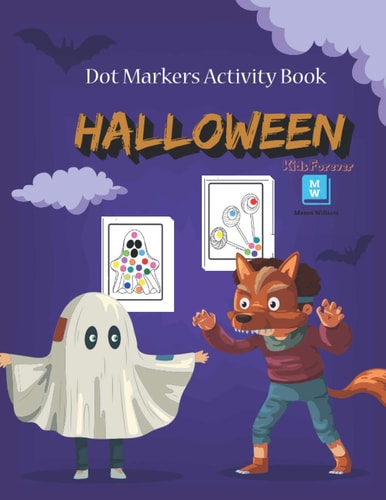 Halloween Dot Markers Activity Book Do a Dot Art Coloring Book for Toddlers and Preschoolers - Easy Guided Big Dots - Pumpkings, Houses, Witches, Cats, ... and More High Quality Artwork Designs