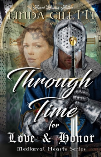 Through Time for Love & Honor A Contemporary Time Travel Romance