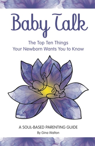 Baby Talk The Top Ten Things Your Newborn Wants You to Know