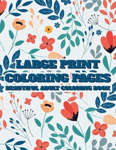 Large Print Coloring Pages Beautiful Adult Coloring Book Simple Coloring Sheets With Large Print Designs, Illustrations Of Animals, Flowers, And More To Color