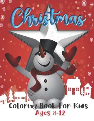 Christmas Coloring Book for Kids Ages 8-12: Coloring Pages: Fun Gifts for Boys, Girls, Kids