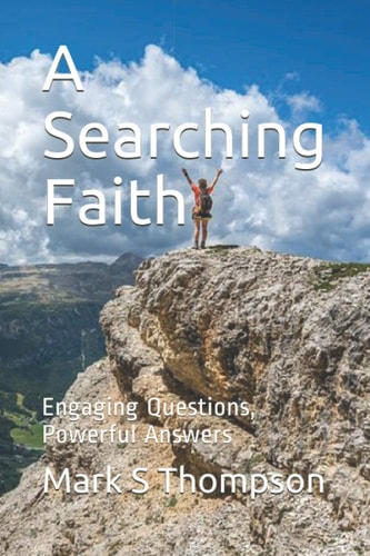 A Searching Faith Engaging Questions, Powerful Answers