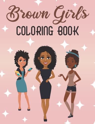 Brown Girls Coloring Book Creative Expression and Fashion (8. 5x11) 111 Pages
