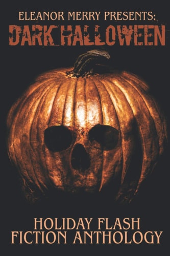 Dark Halloween A Flash Fiction Anthology