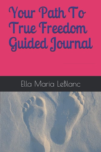 Your Path To True Freedom Guided Journal
