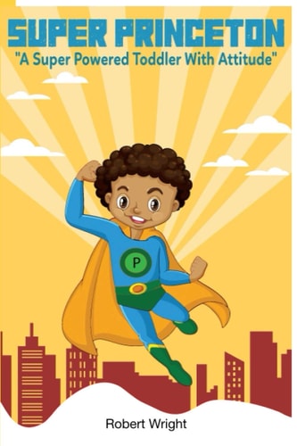 Super Princeton A Super Powered Toddler With Attitude