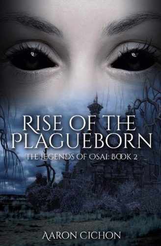 Rise of the Plagueborn The Legends of Osai: Book 2