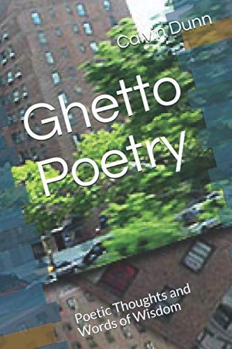 Ghetto Poetry Poetic Thoughts and Words of Wisdom