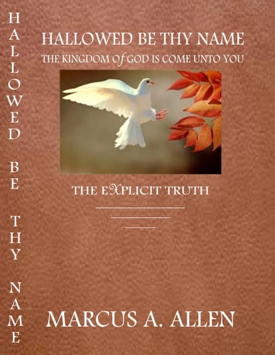 Hallowed Be Thy Name The Kingdom of God Is Come Unto You The Explicit Truth