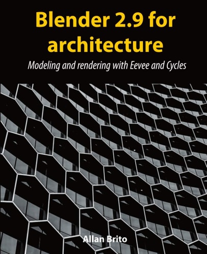 Blender 2.9 for Architecture Modeling and Rendering with Eevee and Cycles