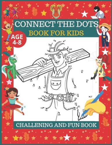 Connect the Dots Book for Kids Age 4-8 Dot to Dot Activity Kids Book Age 4-6 to 6-8:Dot to Dot Filled with Nice Animals,fruits,vegetables ,flowers and More!