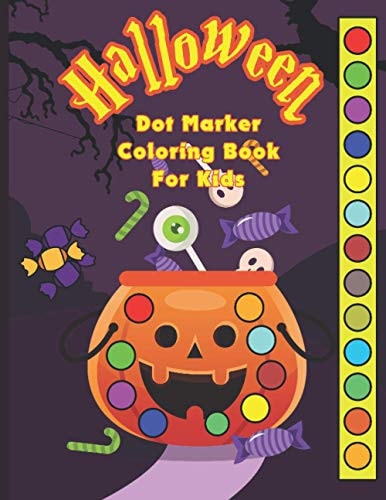 Halloween Dot Marker Coloring Book Great For Kids Ages 4-6, Preschool & Toddlers, For Markers & Daubers. Happy Holidays!