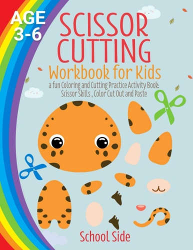 Scissor Cutting Workbook for Kids A Fun Coloring and Cutting Practice Activity Book: Scissor Skills, Color Cut Out and Paste - Age 3 - 6
