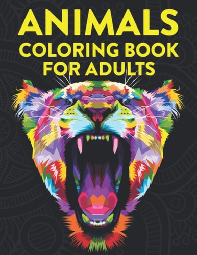 Animals Coloring Book For Adults Stress Relieving Coloring Activity Sheets, Relaxing Intricate Designs And Patterns Of Animals To Color