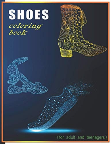 Shoes Coloring Book For Adult And Teenagers It's All about Shoes Coloring Book for Adult and Teenagers