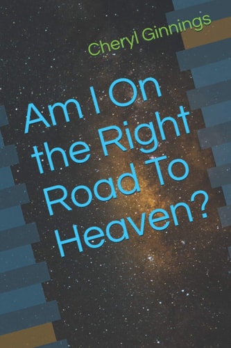 Am I On the Right Road To Heaven?