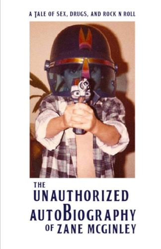 The Unauthorized Autobiography of Zane McGinley