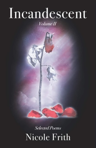 Incandescent Volume II Selected Poems