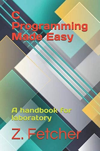 C Programming Made Easy A Handbook for Laboratory