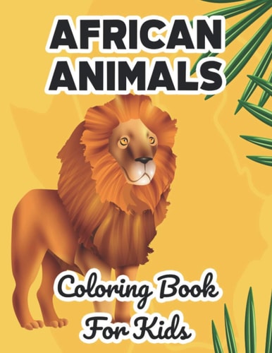 African Animals Coloring Book For Kids Wildlife Illustrations And Designs To Color And Trace, Fun Coloring Pages For Children