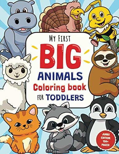My First Big Animals Coloring Book for Toddlers Super Fun and Simple Animal Coloring Pages for Little Kids Ages 2-4
