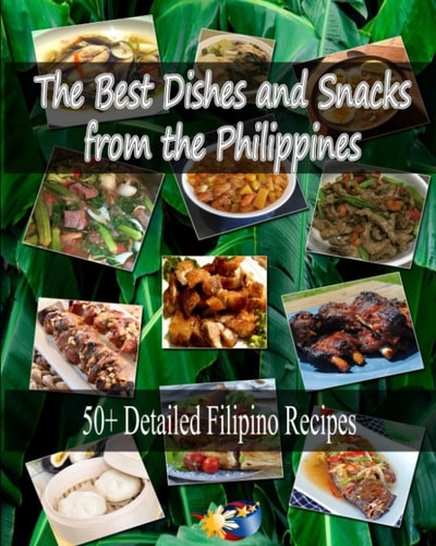 The Best Dishes and Snacks from the Philippines 50+ Filipino Recipes