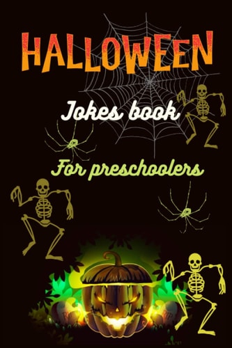 Halloween Jokes Book For Preschoolers A Fun and Interactive Joke Book for Boys, Girls and The Whole Family - Funny & Silly Spooky & Hilarious Jokes to Celebrate Halloween Gift Idea