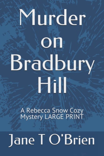 Murder on Bradbury Hill A Rebecca Snow Cozy Mystery LARGE PRINT