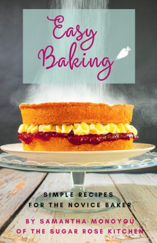Easy Baking Simple Recipes for the Novice Baker