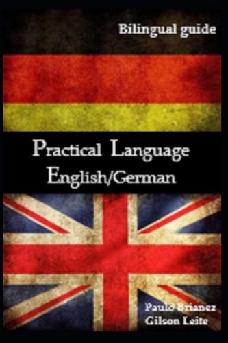 Practical Language English / German: Bilingual Guide