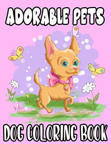 Adorable Pets Dog Coloring Book Kids Coloring Activity Book With Puppy Illustrations, Fun Designs For Kids To Color And Trace