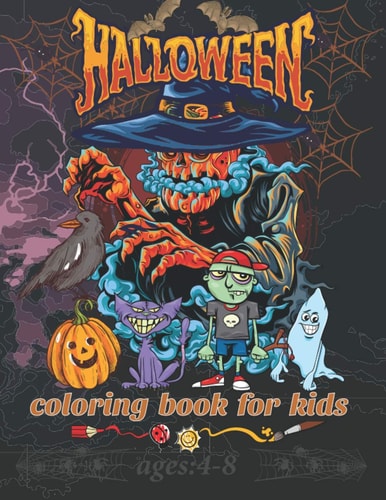 Halloween Coloring Book for Kids Spooky and Fun Coloring Book for Girls and Boys - Cute Designs of Monsters, Zombies, Witches, Pumpkins, Jack-o-Lanterns, Ghosts and More