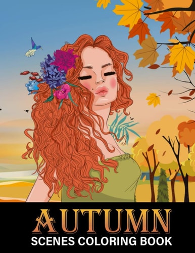 Autumn Scenes Coloring Book Beautiful Fall Inspired Designs of Charming Animals, Harvest, Pumpkins and Leaves - Stress Relief Colouring Book for Kids and Adults