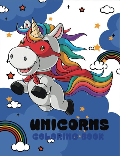 Unicorns Coloring Book Collection of Unicorns Illustrations for Hours of Fun for Your Child!