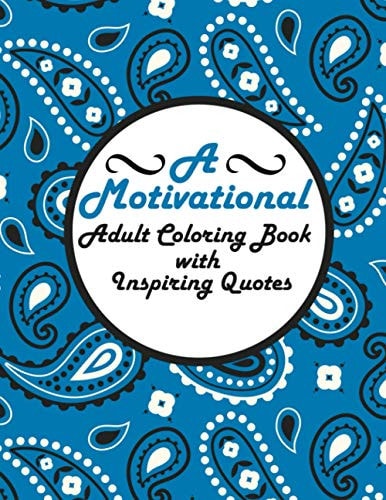 A Motivational Adult Coloring Book with Inspiring Quotes Motivational Anti-Stress Coloring Book