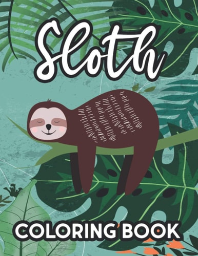 Sloth Coloring Book Awesome Sloth Illustrations And Designs To Color, Fun-Filled Coloring Activity Pages For Kids