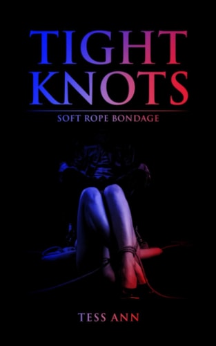 Tight Knots Soft Rope Bondage