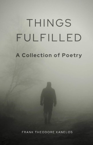 Things Fulfilled A Collection of Poetry