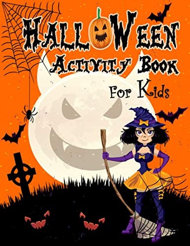 Halloween Activity Book For Kids Kids Halloween Book Children Coloring Workbooks for Kids: Boys, Girls and Toddlers Preschoolers and Elementary School Ages 2-4, 4-8