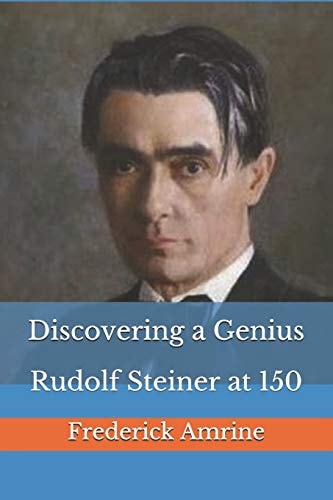 Discovering a Genius Rudolf Steiner at 150