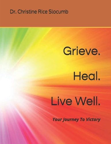 Grieve. Heal. Live Well. Your Journey To Victory