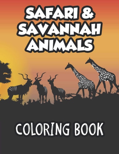 Safari & Savannah Animals Coloring Book African Wildlife Designs To Color And Trace For Kids, Childrens Coloring And Activity Sheets