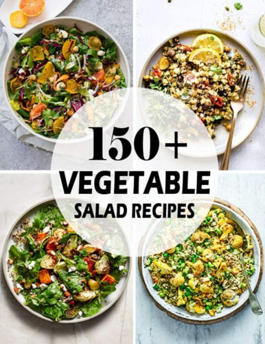 150+ Vegetable Salad Recipes Best Vegetable Salad Cookbook Ever For Beginners