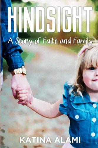 Hindsight A Story of Faith and Family