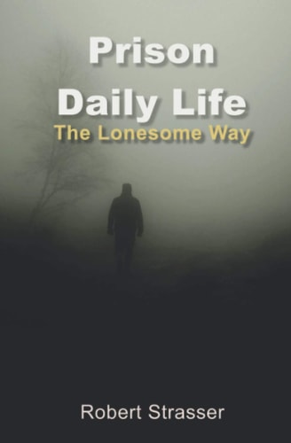 Prison Daily Life The Lonesome Way