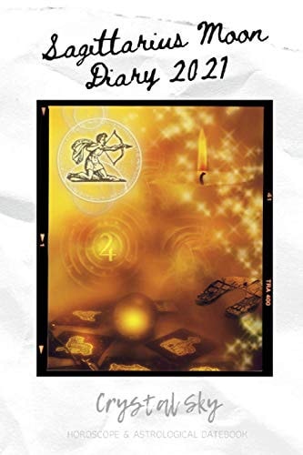 Sagittarius Moon Diary 2021 Horoscope and Astrological Datebook
