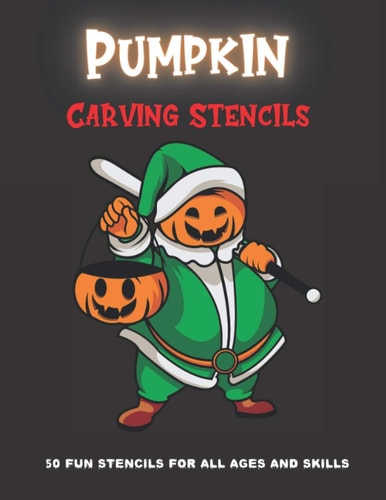 Pumpkin Carving Stencils 50 Fun Stencils For All Ages and Skills (Halloween Crafts)