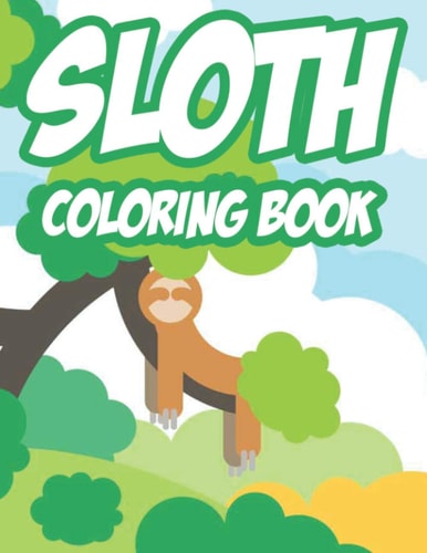 Sloth Coloring Book Fun-Filled Sloth Coloring And Activity Book, Illustrations To Color With Mazes To Solve And More